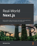 Realworld Nextjs Build Scalable Highperformance And Modern Web Apps Using Nextjs The React Framework For Production 1st Edition Michele Riva
