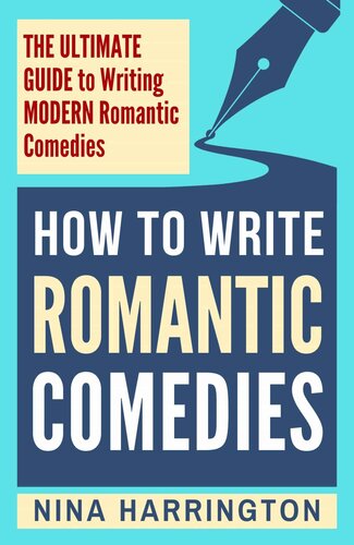 How To Write Romantic Comedies The Ultimate Guide To Writing Modern Romantic Comedies Fasttrack Guides Book 12 Nina Harrington