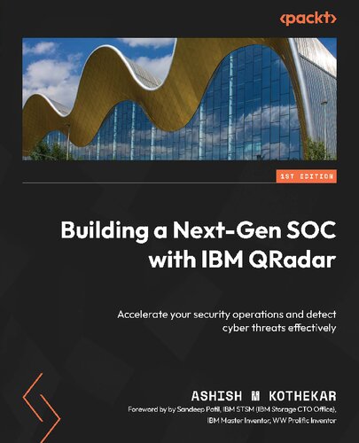 Building A Nextgen Soc With Ibm Qradar Accelerate Your Security Operations And Detect Cyber Threats Effectively Ashish M Kothekar