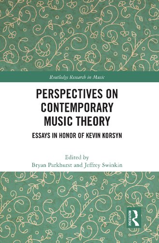 Perspectives On Contemporary Music Theory Essays In Honor Of Kevin Korsyn 1st Edition Bryan Parkhurst