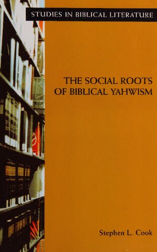 The Social Roots Of Biblical Yahwism Stephen L Cook
