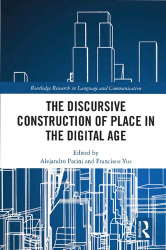 The Discursive Construction Of Place In The Digital Age Alejandro Parini
