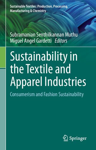 Sustainability In The Textile And Apparel Industries Consumerism And Fashion Sustainability 1st Ed 2020 Subramanian Senthilkannan Muthu
