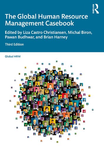 The Global Human Resource Management Casebook 3rd Edition Liza Castro Christiansen