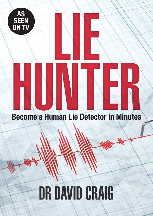 Lie Hunter Become A Human Lie Detector In Minutes 2023th Edition David Craig