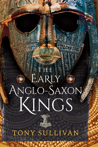 The Early Anglosaxon Kings Tony Sullivan