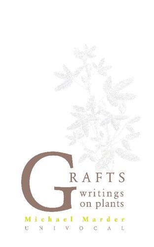 Grafts Writings On Plants Michael Marder