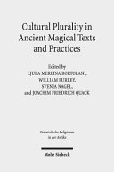 Cultural Plurality In Ancient Magical Texts And Practices Graecoegyptian Handbooks And Related Traditions Ljuba Merlina Bortolani