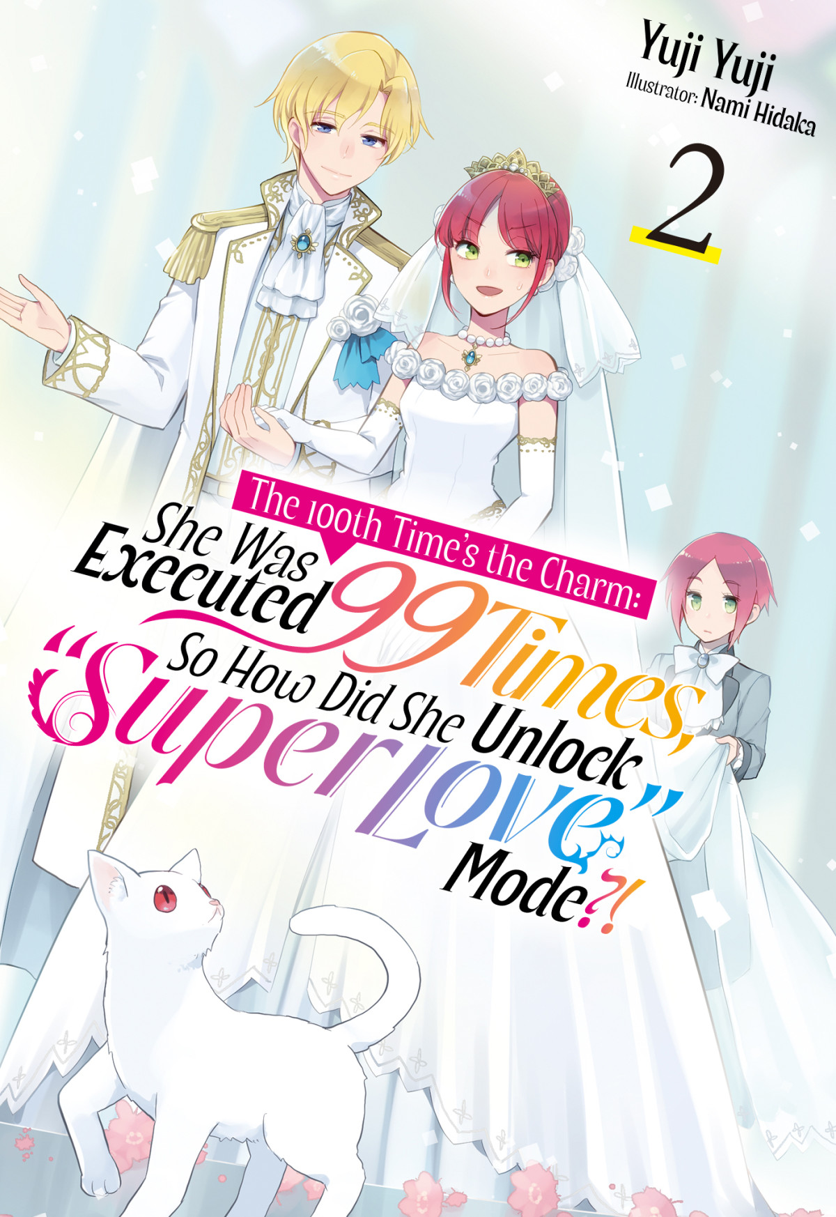 The 100th Times The Charm She Was Executed 99 Times So How Did She Unlock Super Love Mode Volume 2 Yuji Yuji