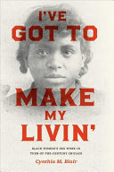 Ive Got To Make My Livin Black Womens Sex Work In Turnofthecentury Chicago Illustrated Cynthia M Blair