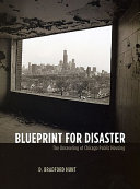 Blueprint For Disaster The Unraveling Of Chicago Public Housing 1st Edition D Bradford Hunt