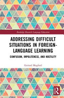 Addressing Difficult Situations In Foreignlanguage Learning Confusion Impoliteness And Hostility 1st Edition Gerrard Mugford