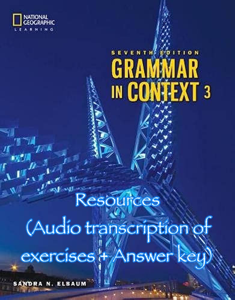 Grammar In Context 3 7th Edition Resources Audio Scripts For Exercises 7th Sandra N Elbaum