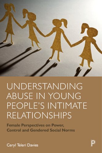 Understanding Abuse In Young Peoples Intimate Relationships Female Perspectives On Power Control And Gendered Social Norms 1st Edition Ceryl Teleri Davies