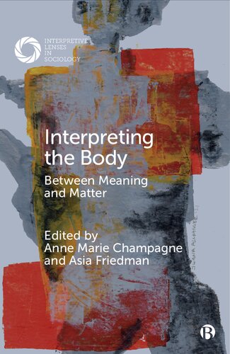 Interpreting The Body 1st Edition Annemarie Champagne Asia Friedman