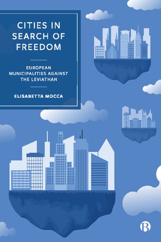 Cities In Search Of Freedom European Municipalities Against The Leviathan 1st Edition Elisabetta Mocca