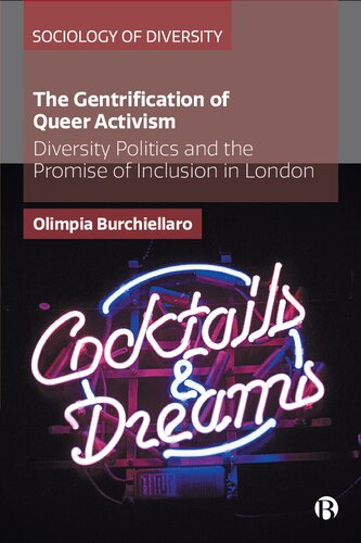 The Gentrification Of Queer Activism Diversity Politics And The Promise Of Inclusion In London Sociology Of Diversity 1st Edition Olimpia Burchiellaro