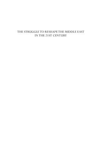 The Struggle To Reshape The Middle East In The 21st Century 1st Edition Samer Shehata Editor