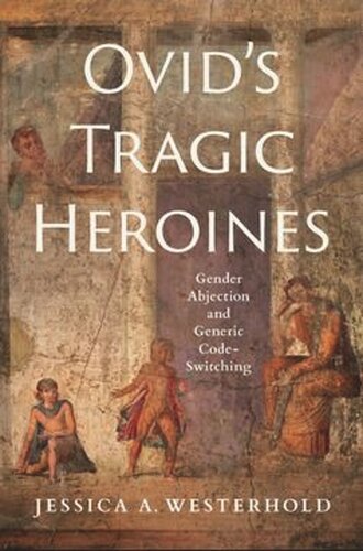 Ovids Tragic Heroines Gender Abjection And Generic Codeswitching Jessica A Westerhold