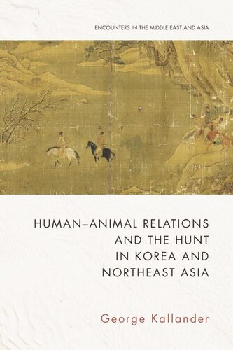 Humananimal Relations And The Hunt In Korea And Northeast Asia George Kallander