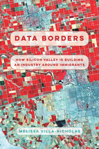 Data Borders How Silicon Valley Is Building An Industry Around Immigrants Melissa Villanicholas
