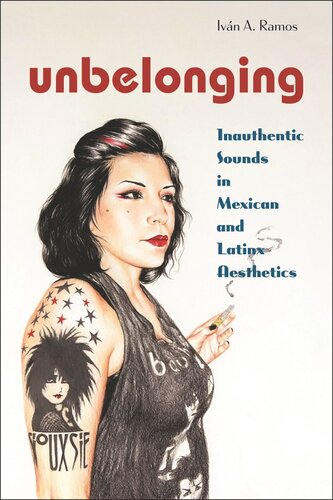 Unbelonging Inauthentic Sounds In Mexican And Latinx Aesthetics Ivn A Ramos