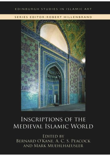 Inscriptions Of The Medieval Islamic World Bernard Okane Editor A C S Peacock Editor Mark Muehlhaeusler Editor
