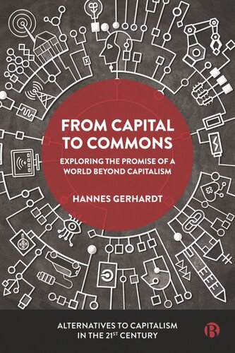 From Capital To Commons Exploring The Promise Of A World Beyond Capitalism Hannes Gerhardt