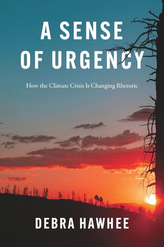 A Sense Of Urgency How The Climate Crisis Is Changing Rhetoric Debra Hawhee