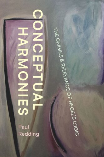 Conceptual Harmonies The Origins And Relevance Of Hegels Logic Paul Redding
