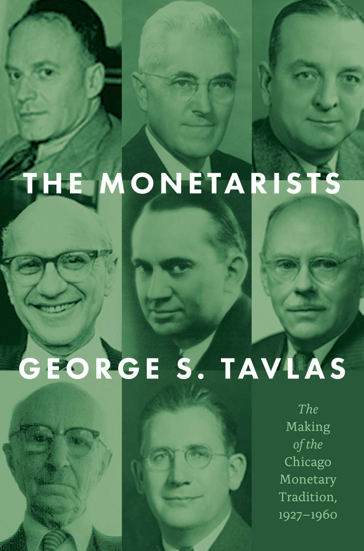 The Monetarists The Making Of The Chicago Monetary Tradition 19271960 George S Tavlas