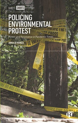 Policing Environmental Protest Power And Resistance In Pandemic Times 1st Edition Anna Di Ronco