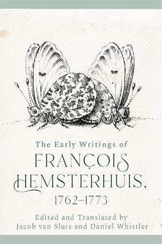 The Early Writings Of Franois Hemsterhuis 17621773 Franois Hemsterhuis