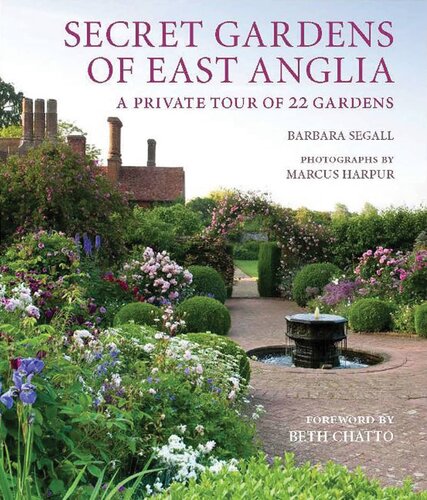 Secret Gardens Of East Anglia A Private Tour Of 22 Gardens Barbara Segall