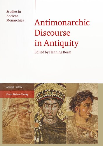 Antimonarchic Discourse In Antiquity Henning Borm Editor