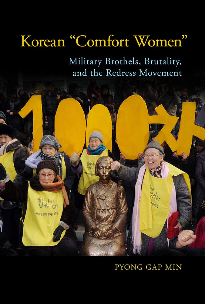 Korean Comfort Women Military Brothels Brutality And The Redress Movement Pyong Gap Min