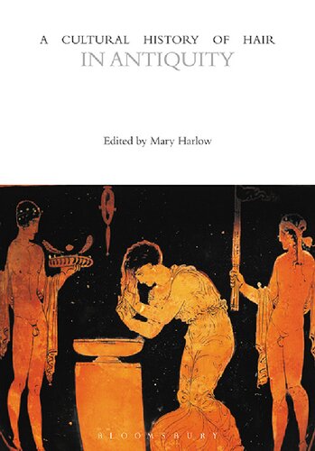 A Cultural History Of Hair In Antiquity 1st Edition Mary Harlow