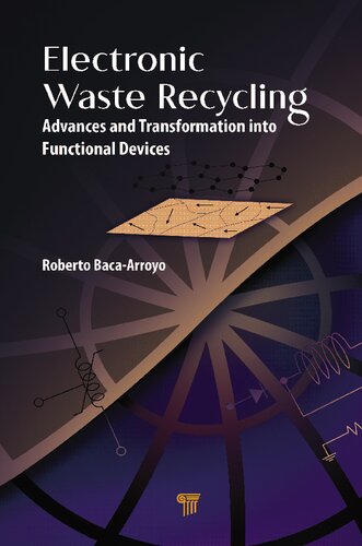 Electronic Waste Recycling Advances And Transformation Into Functional Devices 1st Edition Roberto Bacaarroyo