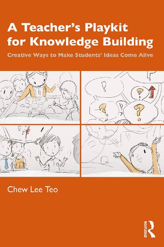 A Teachers Playkit For Knowledge Building Creative Ways To Make Students Ideas Come Alive Chew Lee Teo