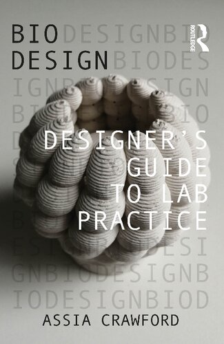 Bio Design Designers Guide To Lab Practice Assia Crawford