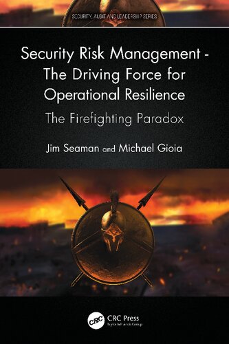 Security Risk Management The Driving Force For Operational Resilience The Firefighting Paradox Jim Seaman
