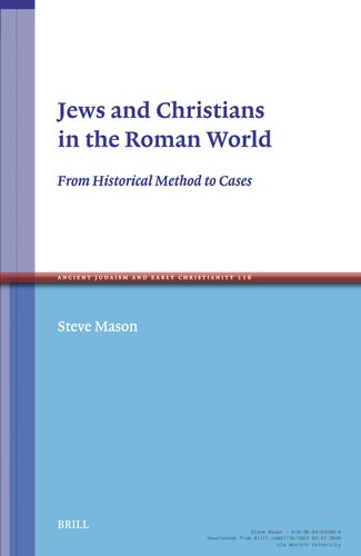 Jews And Christians In The Roman World From Historical Method To Cases Steve N Mason