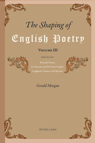 The Shaping Of English Poetry Volume Iii Essays On Beowulf Dante Sir Gawain And The Green Knight Langland Chaucer And Spenser Gerald Morgan