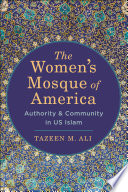 The Womens Mosque Of America 1st Edition Tazeen M Ali