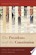 The Presidents And The Constitution Volume Two From World War I To The Trump Era Ken Gormley