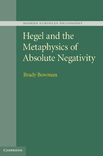 Hegel And The Metaphysics Of Absolute Negativity Brady Bowman