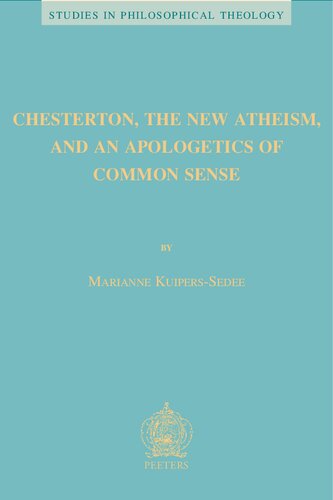 Chesterton The New Atheism And An Apologetics Of Common Sense 1st Edition M Kuiperssedee