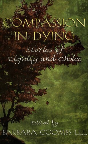 Compassion In Dying Stories Of Dignity And Choice Barbara Coombs Lee Editor