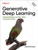 Generative Deep Learning Teaching Machines To Paint Write Compose And Play 2nd Edition 2nd David Foster