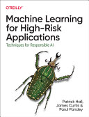 Machine Learning For Highrisk Applications Approaches To Responsible Ai 1st Patrick Hall